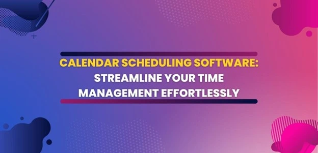Calendar Scheduling Software