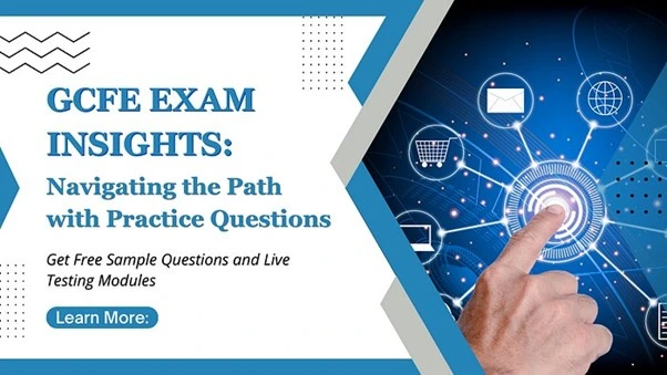GCFE Exam Insights Navigating the Path with Practice Questions